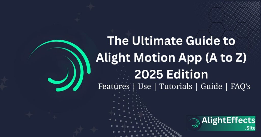alight effects-alight motion complete guide present, tutorials, effects, download, free mod.